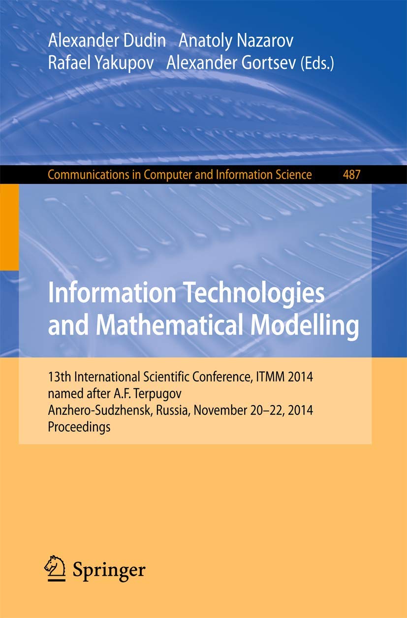 Information Technologies and Mathematical Modelling: 13th International Scientific Conference, named after A.F. Terpugov, ITMM 2,Used