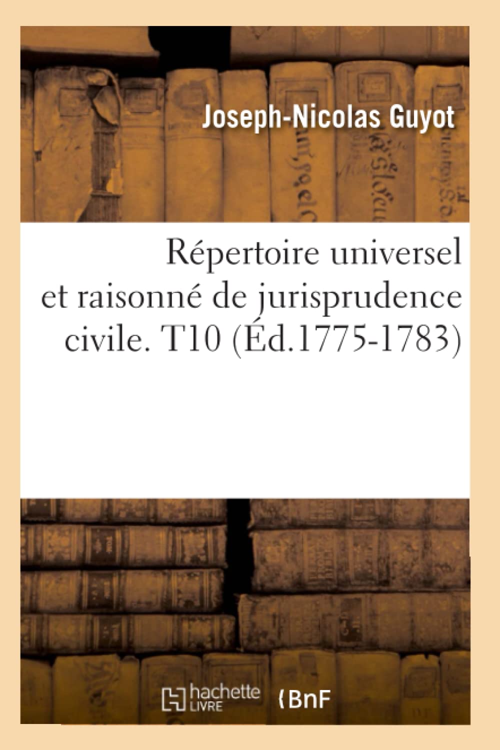Rpertoire Universel Et Raisonn De Jurisprudence Civile. T10 (D.17751783) (Sciences Sociales) (French Edition),New