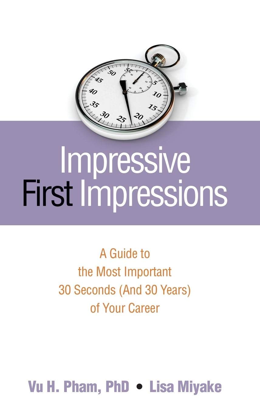Impressive First Impressions: A Guide to the Most Important 30 Seconds (And 30 Years) of Your Career,Used