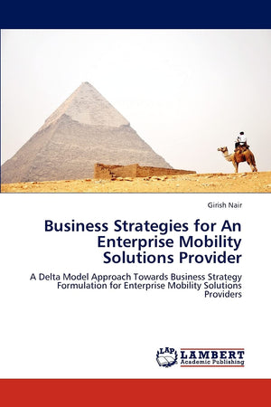 Business Strategies for An Enterprise Mobility Solutions Provider: A Delta Model Approach Towards Business Strategy Formulation ,Used