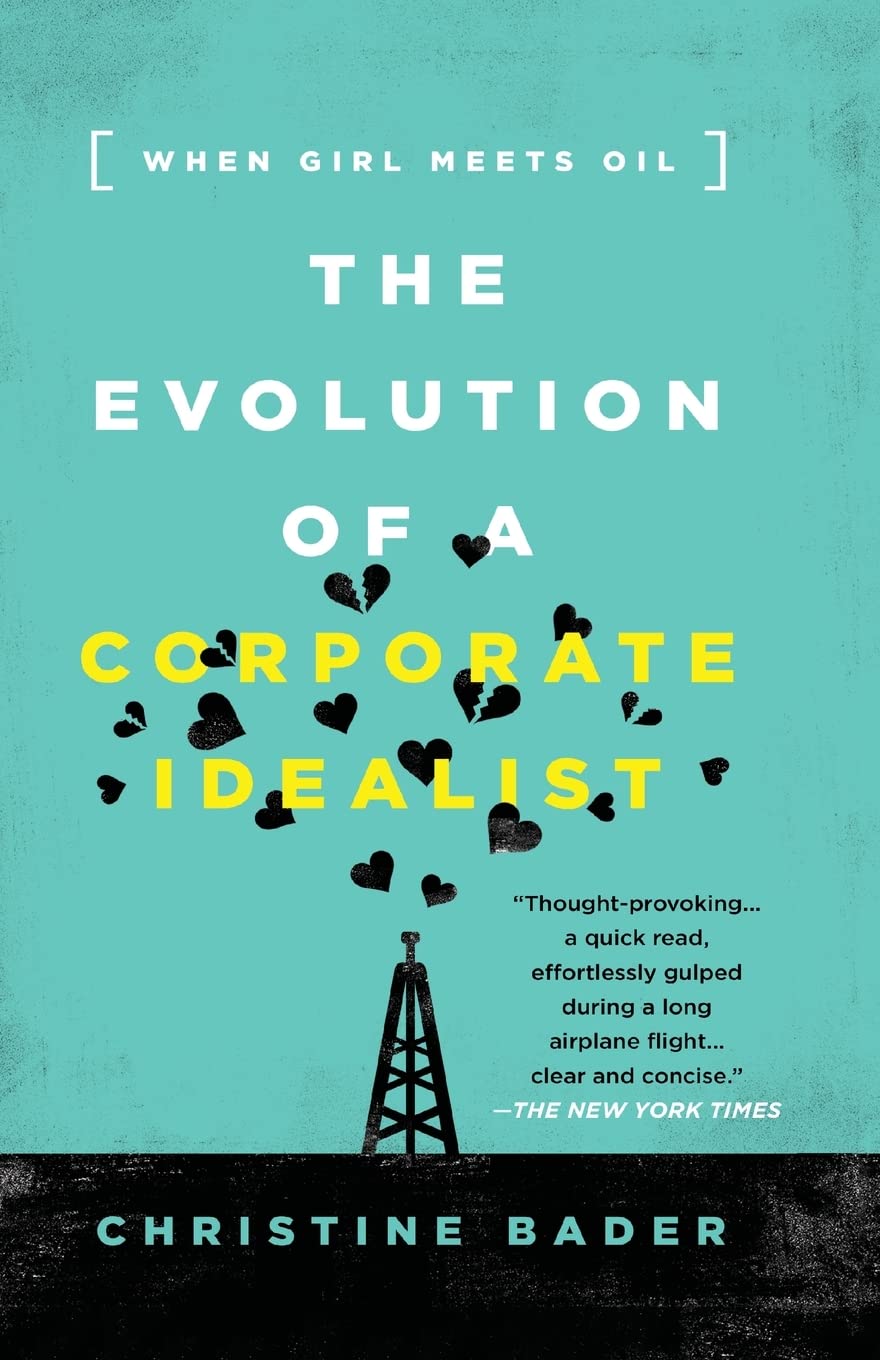 Evolution of a Corporate Idealist: When Girl Meets Oil,Used