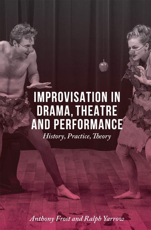 Improvisation in Drama, Theatre and Performance: History, Practice, Theory,Used