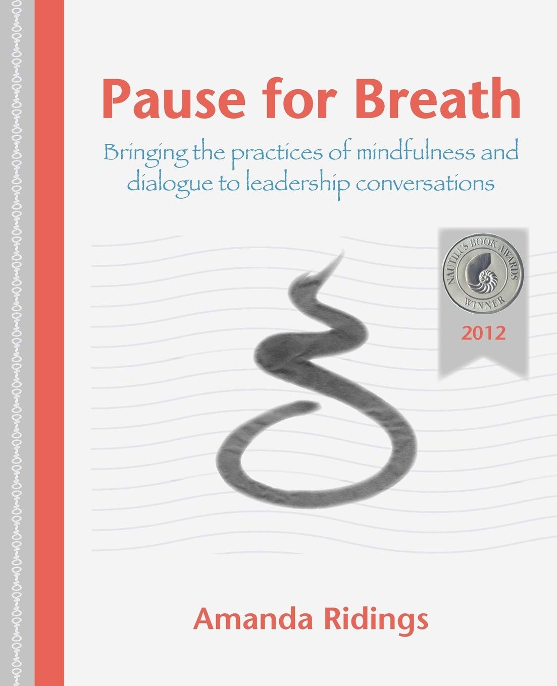 Pause for Breath: Bringing the practices of mindfulness and dialogue to leadership conversations,Used