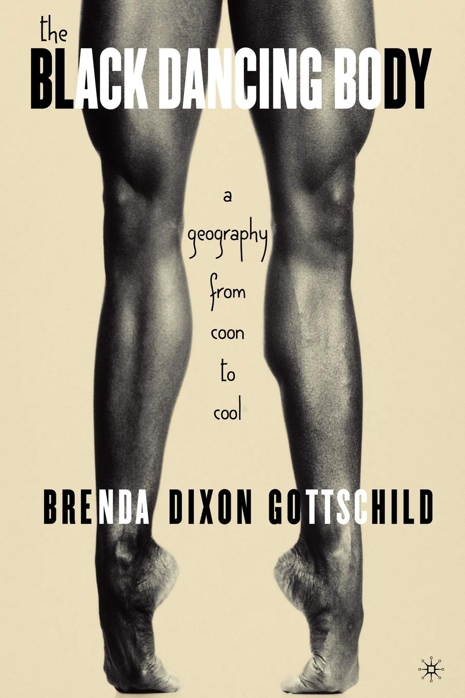The Black Dancing Body: A Geography From Coon to Cool,Used