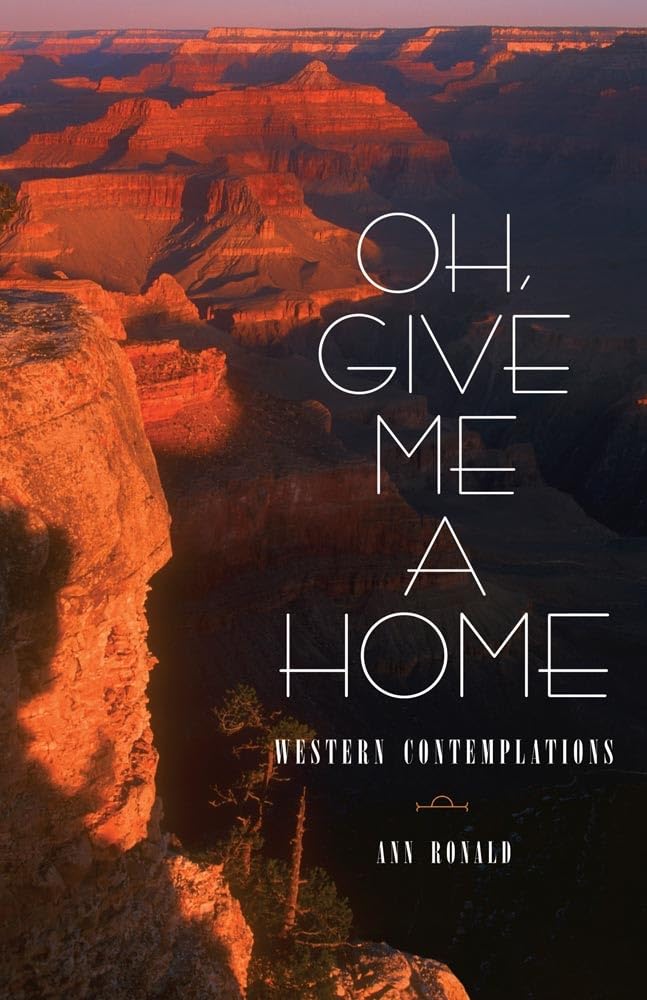 Oh, Give Me a Home: Western Contemplations (Volume 16) (Literature of the American West Series),Used