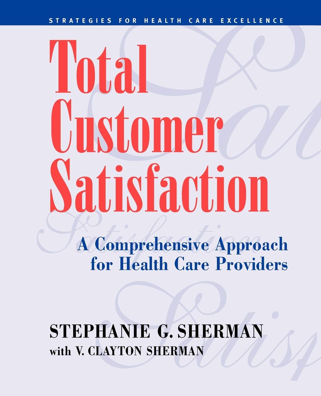 Total Customer Satisfaction: A Comprehensive Approach for Health Care Providers,Used