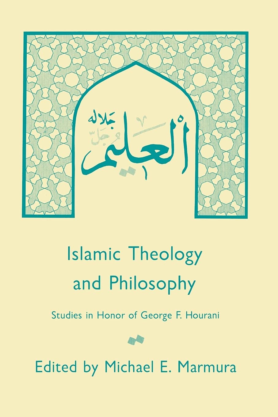 Islamic Theology and Philosophy: Studies in Honor of George F. Hourani,New