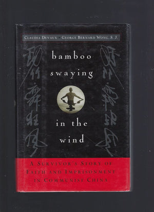 Bamboo Swaying in the Wind: A Survivor's Story of Faith and Imprisonment in Communist China,Used