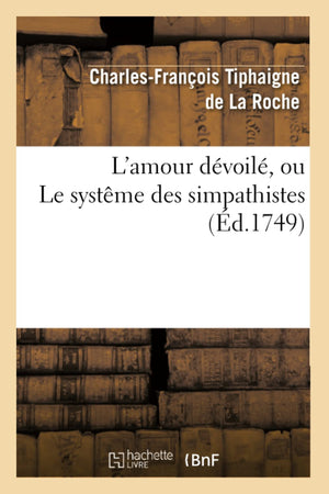 L'Amour Dvoil, Ou Le Systme Des Simpathistes, (D.1749) (Litterature) (French Edition),New