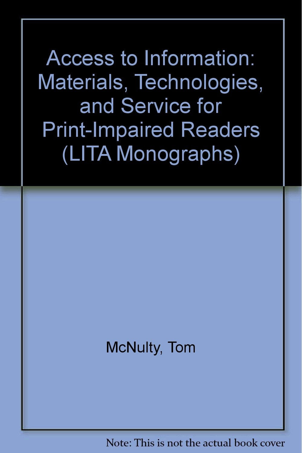 Access to Information: Materials, Technologies, and Services for PrintImpaired Readers (Lita Monographs, 2),Used