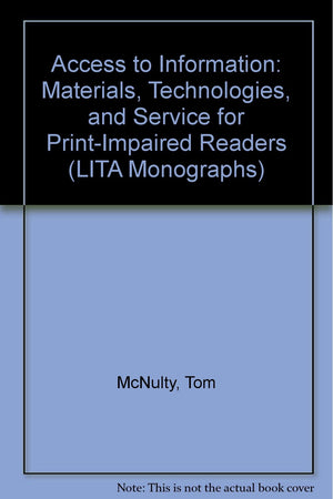 Access to Information: Materials, Technologies, and Services for PrintImpaired Readers (Lita Monographs, 2),Used