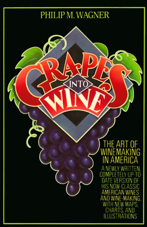 Grapes into Wine: The Art of Wine Making in America,Used