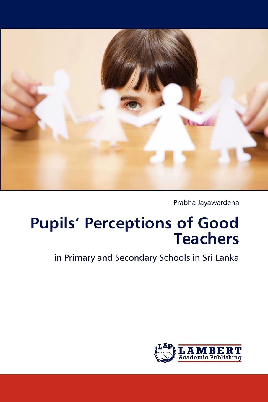 Pupils Perceptions of Good Teachers: in Primary and Secondary Schools in Sri Lanka,Used