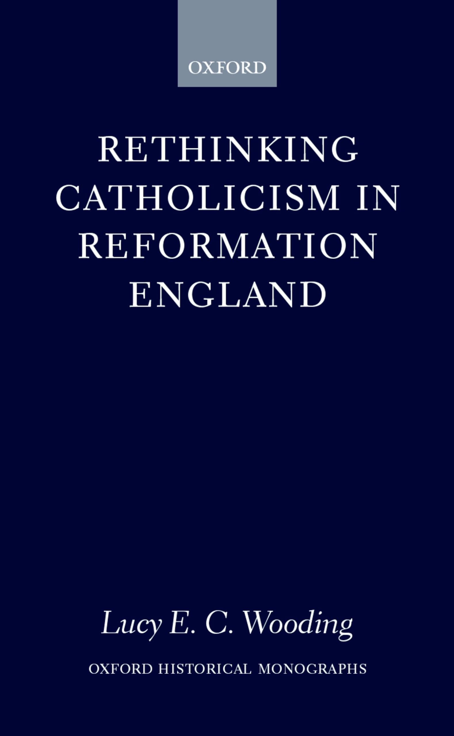 Rethinking Catholicism in Reformation England (Oxford Historical Monographs),Used