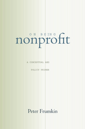 On Being Nonprofit: A Conceptual And Policy Primer,New
