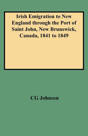 Irish Emigration To New England Through The Port Of Saint John, New Brunswick, Canada, 1841 To 1849,Used