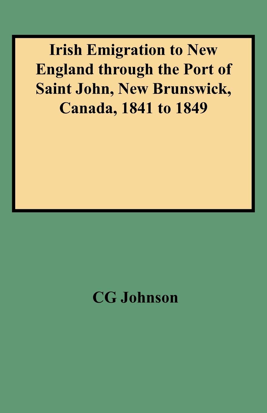 Irish Emigration To New England Through The Port Of Saint John, New Brunswick, Canada, 1841 To 1849,Used