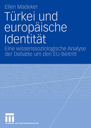 Trkei und europische Identitt: Eine wissenssoziologische Analyse der Debatte um den EUBeitritt (German Edition),Used