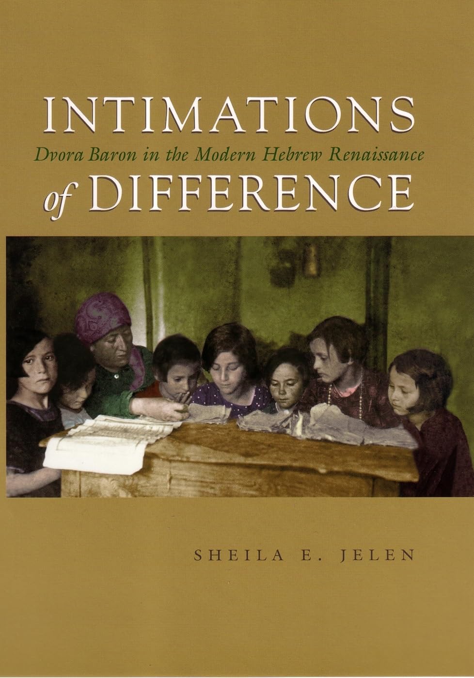 Intimations Of Difference: Dvora Baron In The Modern Hebrew Renaissance (Judaic Traditions In Literature, Music, And Art),Used