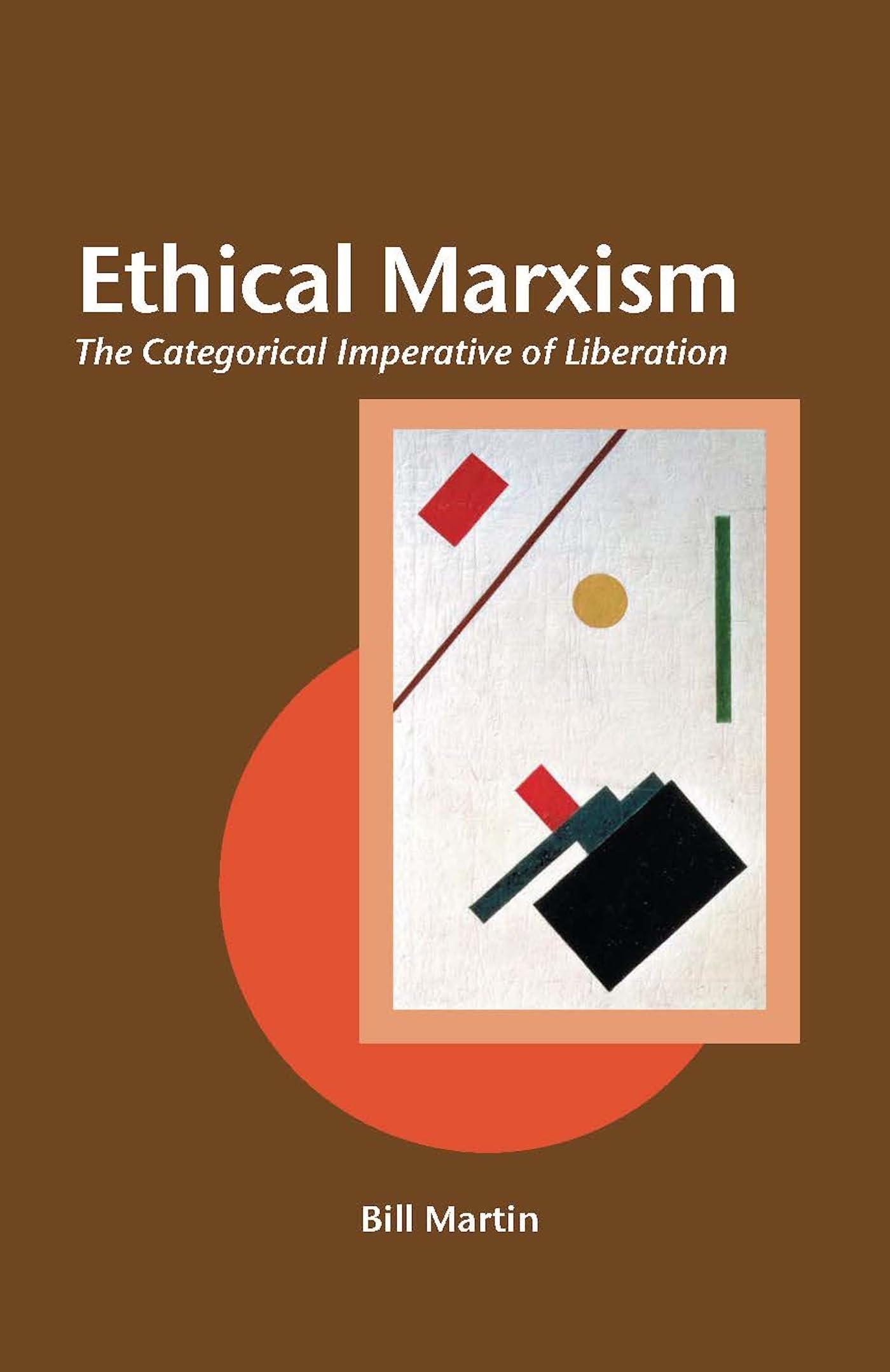 Ethical Marxism: The Categorical Imperative Of Liberation (Creative Marxism),Used