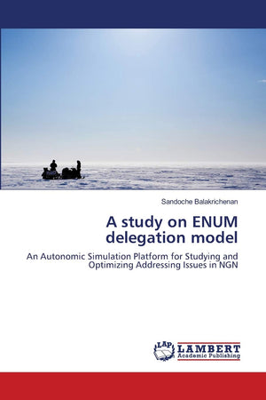A study on ENUM delegation model: An Autonomic Simulation Platform for Studying and Optimizing Addressing Issues in NGN,Used