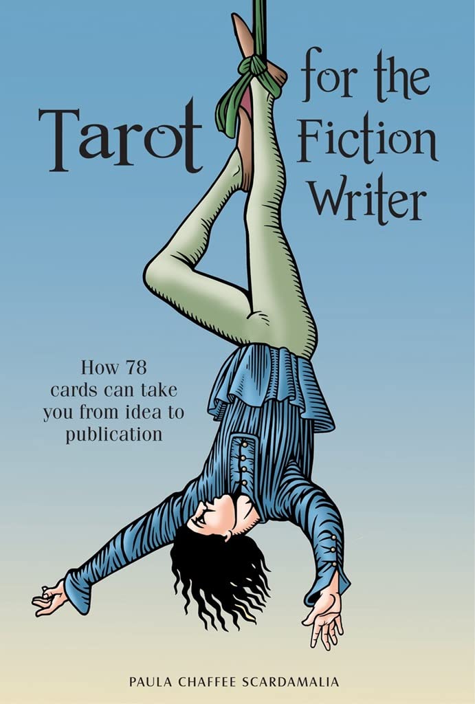 Tarot for the Fiction Writer: How 78 Cards Can Take You from Idea to Publication,Used