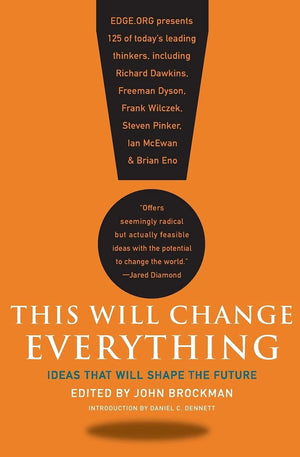 This Will Change Everything: Ideas That Will Shape The Future (Edge Question Series)-used