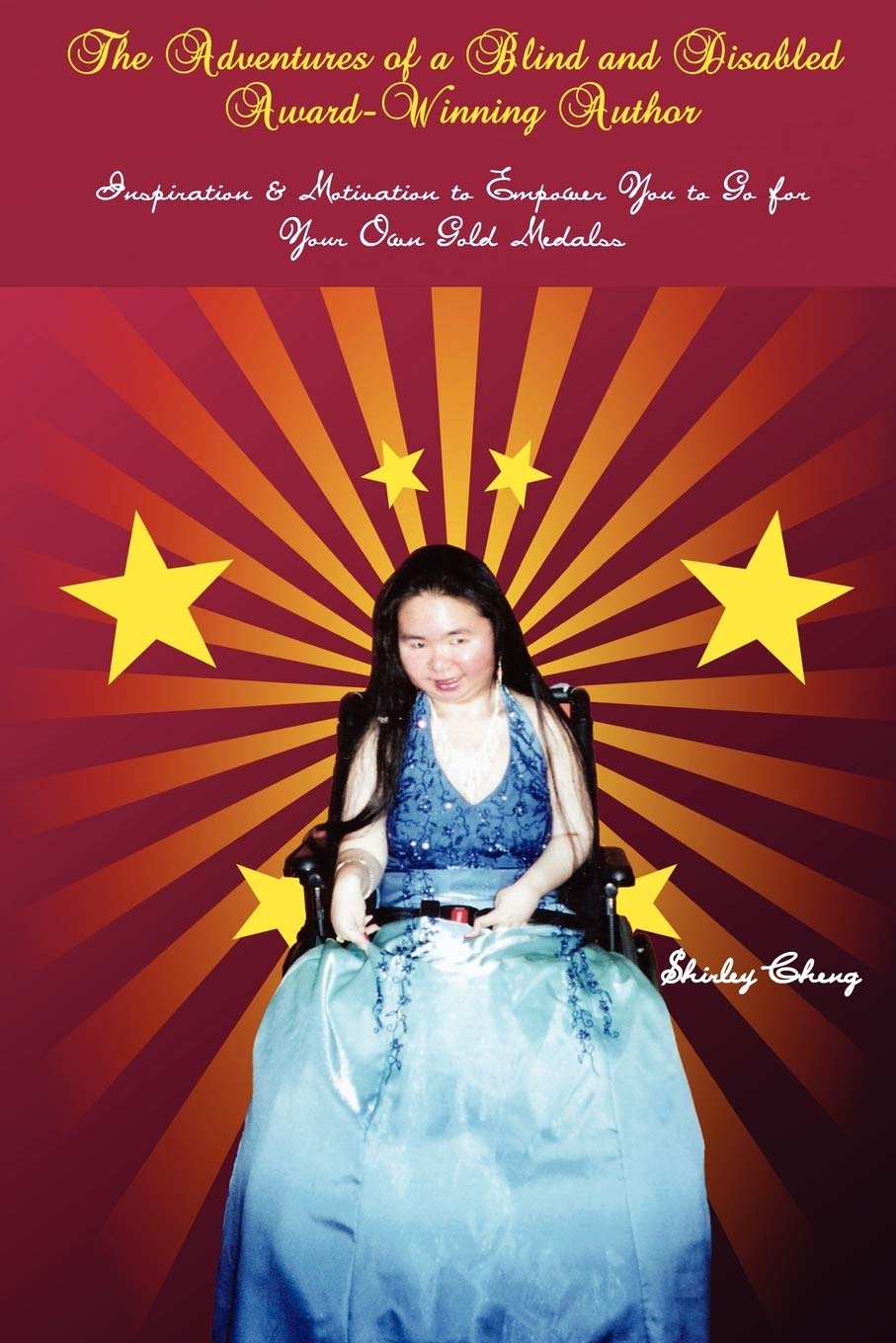 The Adventures of a Blind and Disabled AwardWinning Author: Inspiration & Motivation to Empower You to Go for Your Own Gold Med,Used