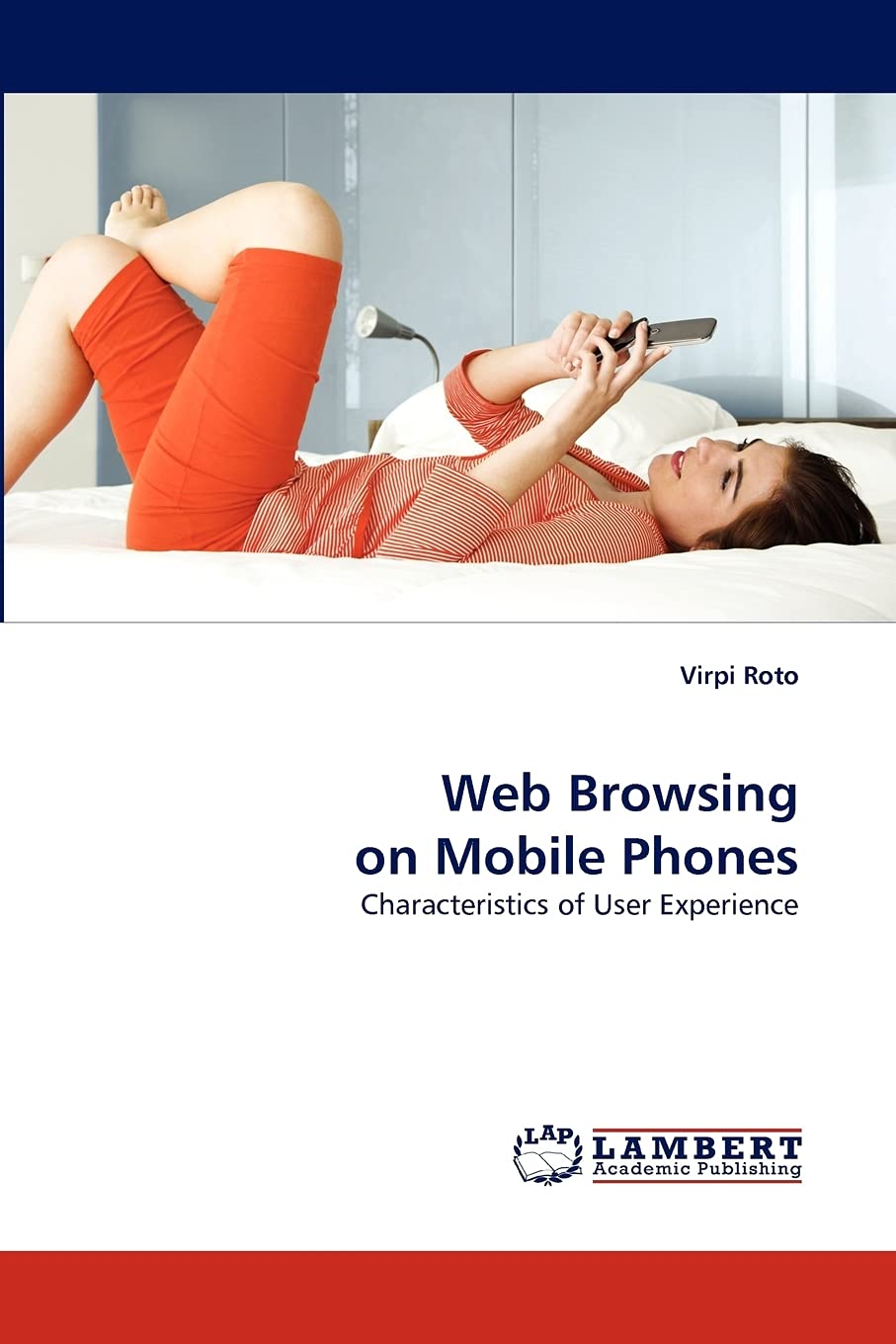 Web Browsing on Mobile Phones: Characteristics of User Experience,Used