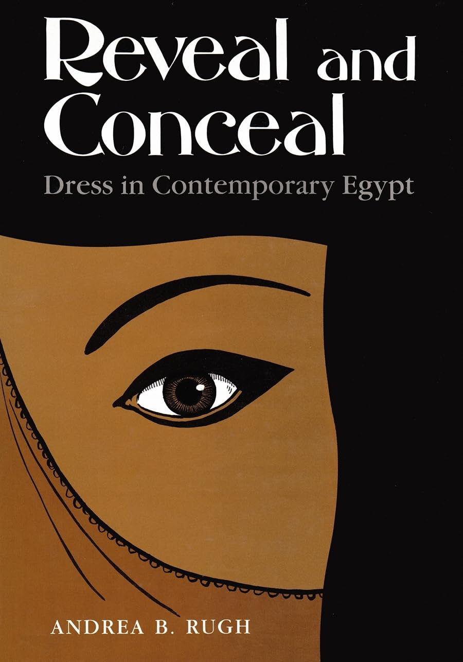 Reveal And Conceal: Dress In Contemporary Egypt (Contemporary Issues In The Middle East),Used