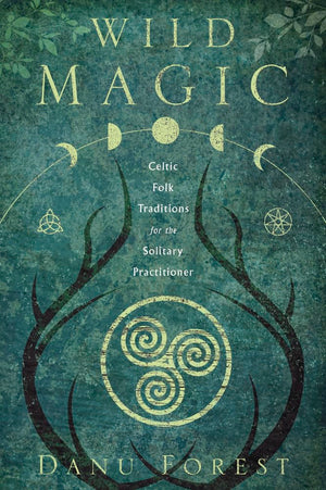 Wild Magic: Celtic Folk Traditions for the Solitary Practitioner,Used