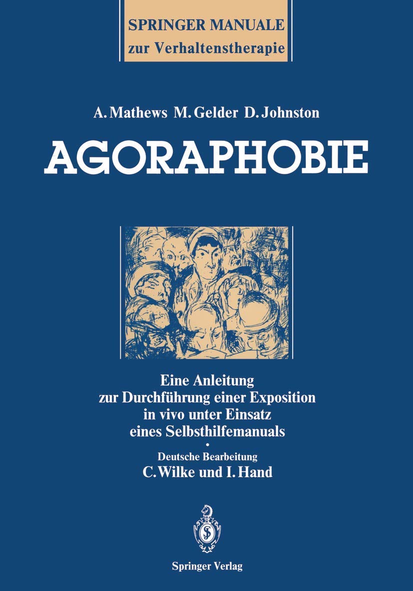 Agoraphobie: Eine Anleitung zur Durchfhrung einer Exposition in vivo unter Einsatz eines Selbsthilfemanuals (SpringerManuale zu,Used