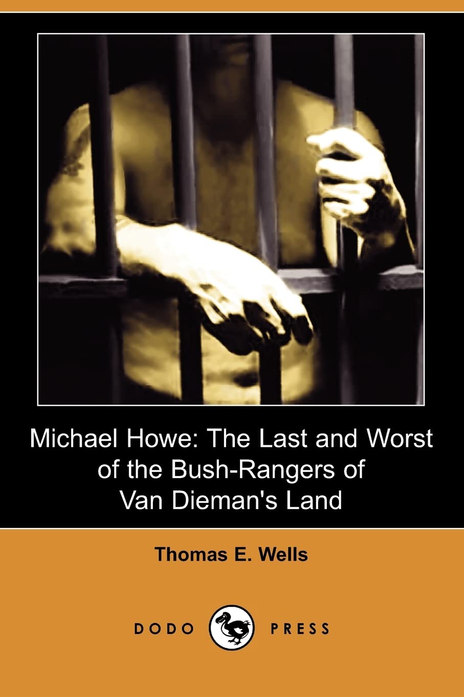 Michael Howe: The Last and Worst of the Bushrangers of Van Dieman's Land,Used