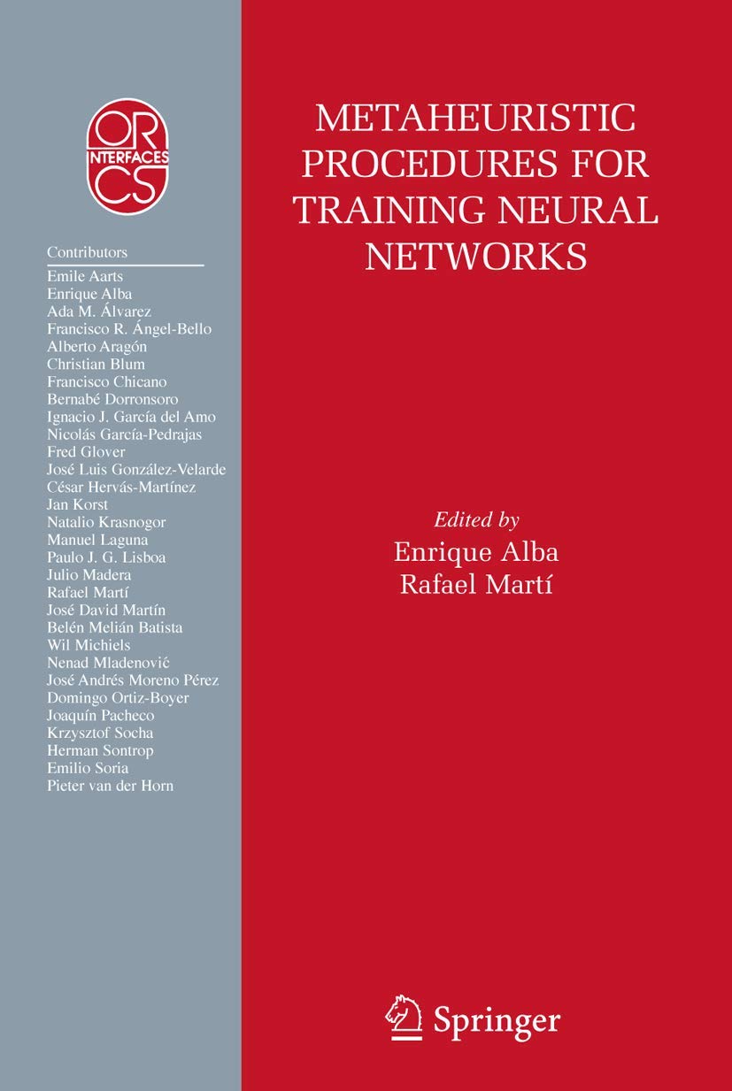 Metaheuristic Procedures for Training Neural Networks (Operations Research/Computer Science Interfaces Series, 35),New