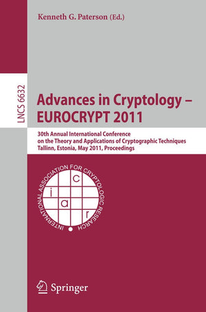 Advances in Cryptology  EUROCRYPT 2011: 30th Annual International Conference on the Theory and Applications of Cryptographic Te,New