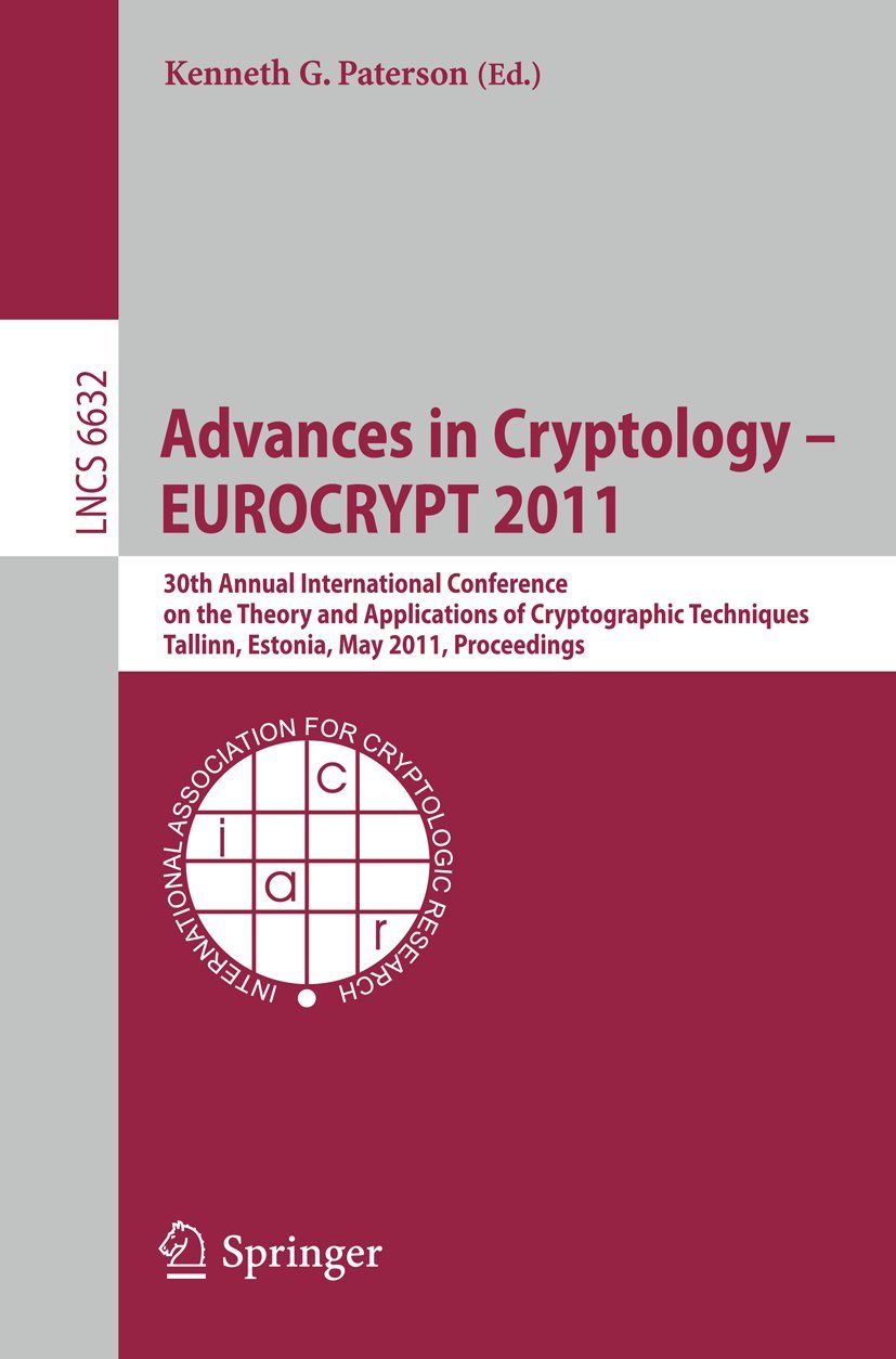 Advances in Cryptology  EUROCRYPT 2011: 30th Annual International Conference on the Theory and Applications of Cryptographic Te,New