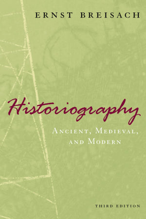 Historiography: Ancient, Medieval, and Modern, Third Edition,Used