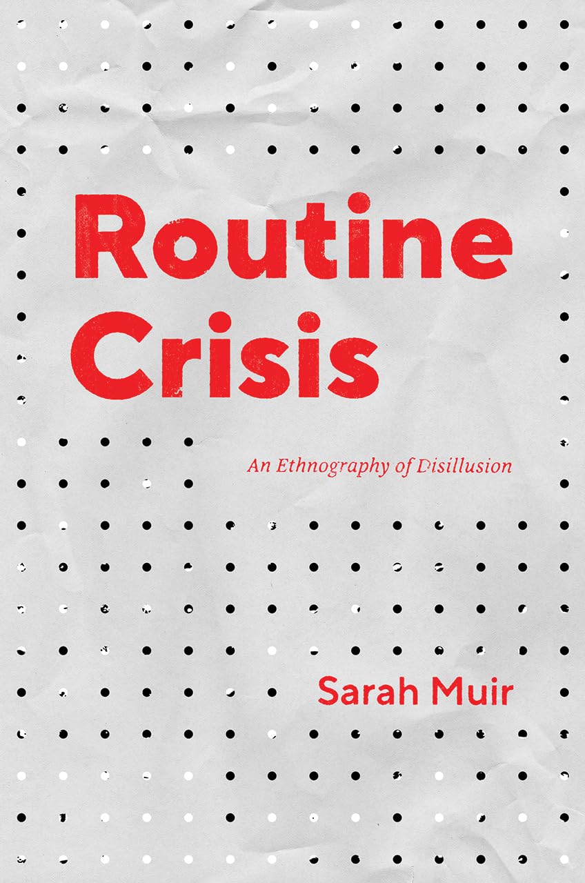 Routine Crisis: An Ethnography of Disillusion (Chicago Studies in Practices of Meaning),Used