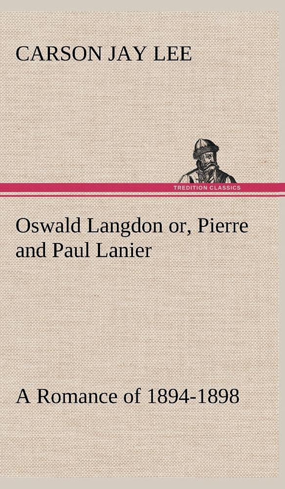 Oswald Langdon or, Pierre and Paul Lanier. A Romance of 18941898,Used