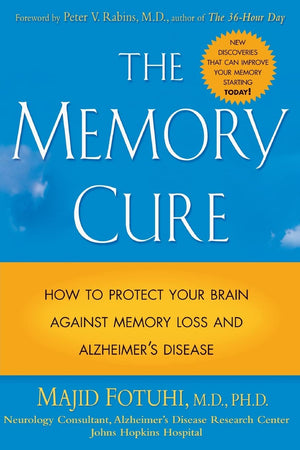 The Memory Cure : How to Protect Your Brain Against Memory Loss and Alzheimers Disease
