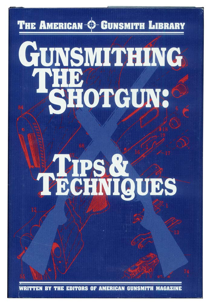 Gunsmithing the Shotgun : Tips and Techniques,Used