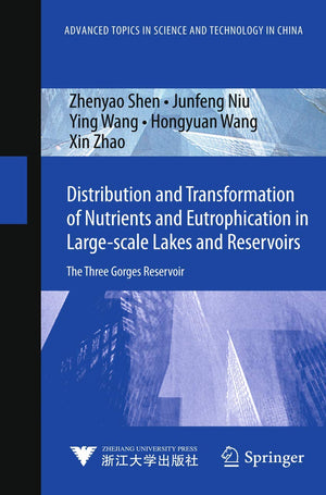 Distribution and Transformation of Nutrients in Largescale Lakes and Reservoirs: The Three Gorges Reservoir (Advanced Topics in,Used