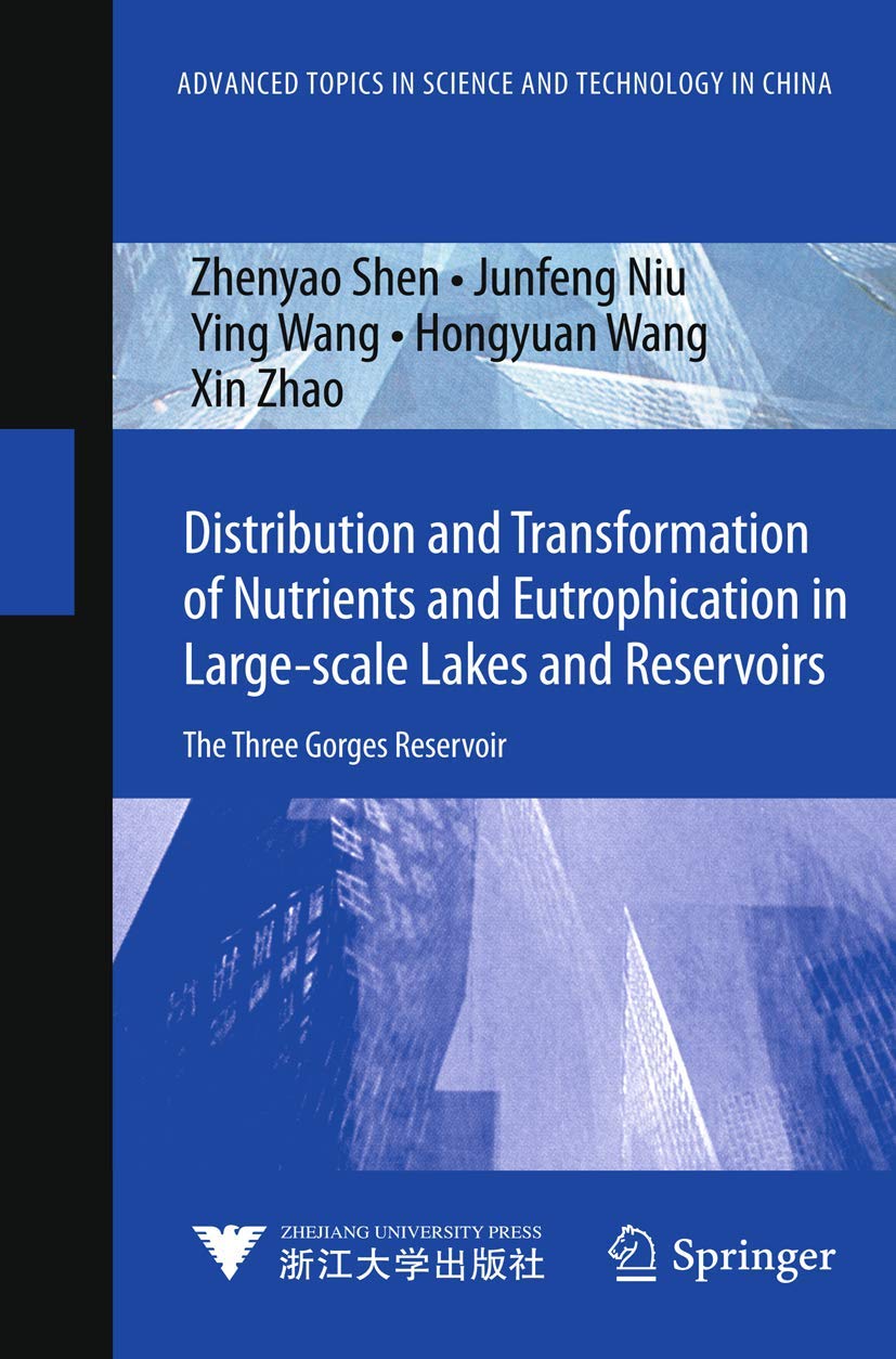 Distribution and Transformation of Nutrients in Largescale Lakes and Reservoirs: The Three Gorges Reservoir (Advanced Topics in,Used