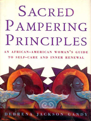 Sacred Pampering Principles: An AfricanAmerican Woman's Guide To Selfcare And Inner Renewal,Used