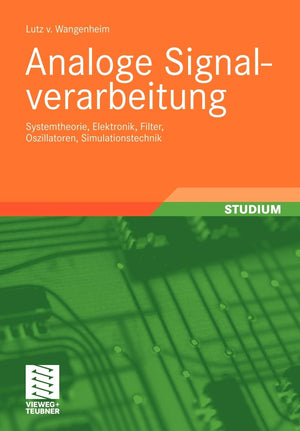Analoge Signalverarbeitung: Systemtheorie, Elektronik, Filter, Oszillatoren, Simulationstechnik (German Edition),Used
