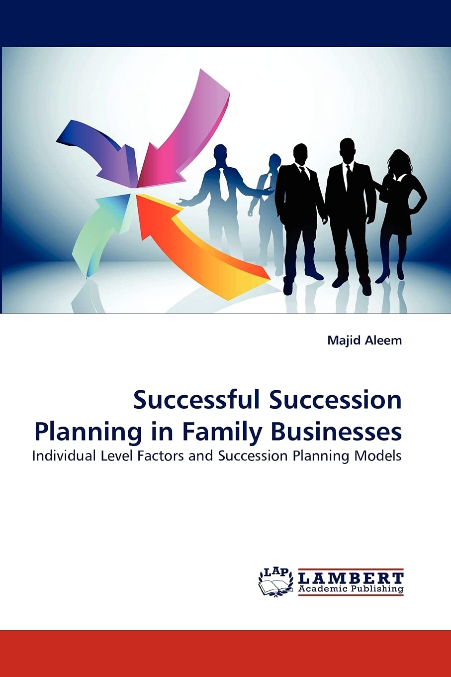 Successful Succession Planning in Family Businesses: Individual Level Factors and Succession Planning Models,Used