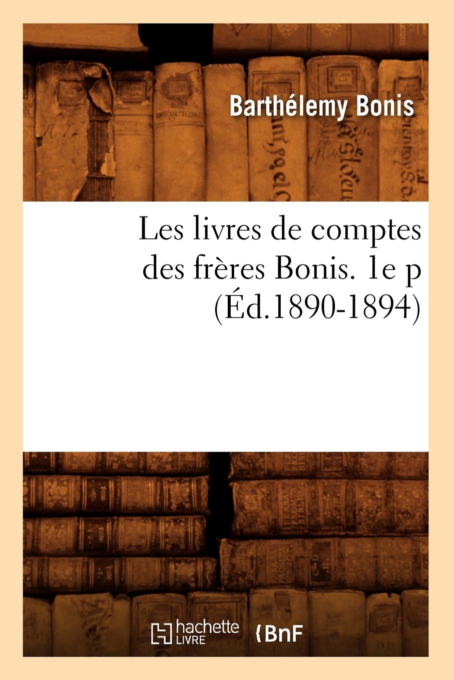 Les Livres De Comptes Des Frres Bonis. 1E P (D.18901894) (Histoire) (French Edition),Used