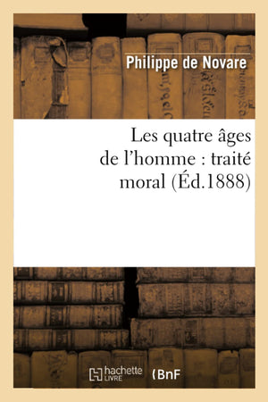 Les Quatre Ges De L'Homme: Trait Moral (D.1888) (Litterature) (French Edition),New