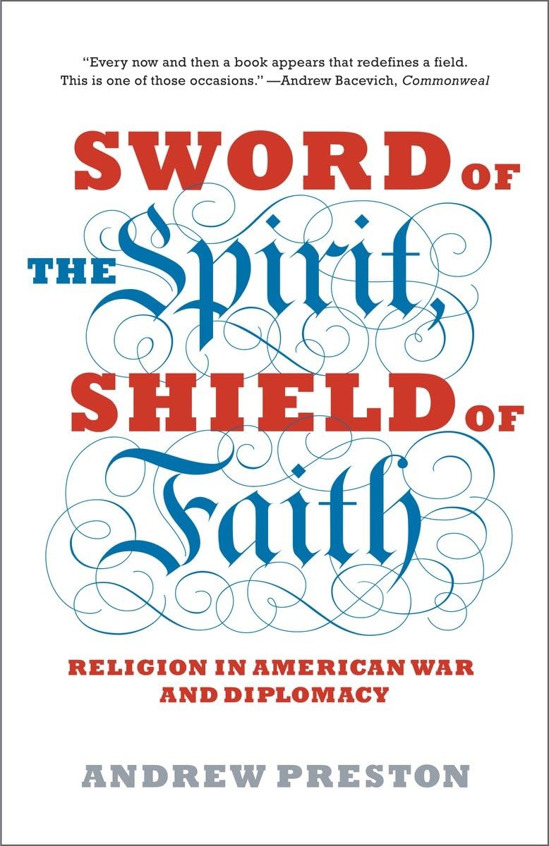 Sword of the Spirit, Shield of Faith: Religion in American War and Diplomacy,Used