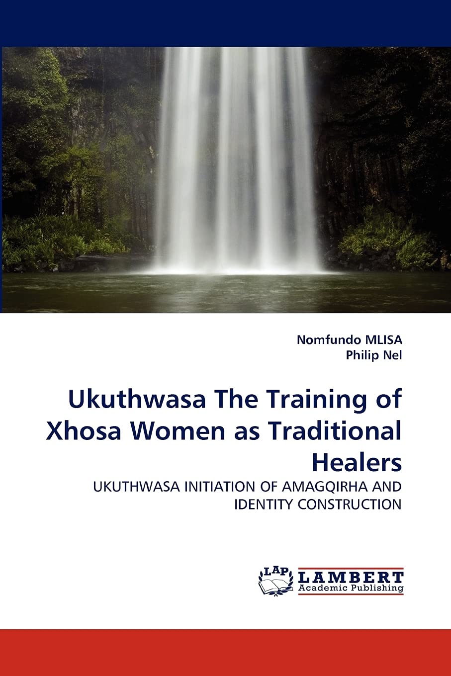 Ukuthwasa The Training of Xhosa Women as Traditional Healers: UKUTHWASA INITIATION OF AMAGQIRHA AND IDENTITY CONSTRUCTION,Used